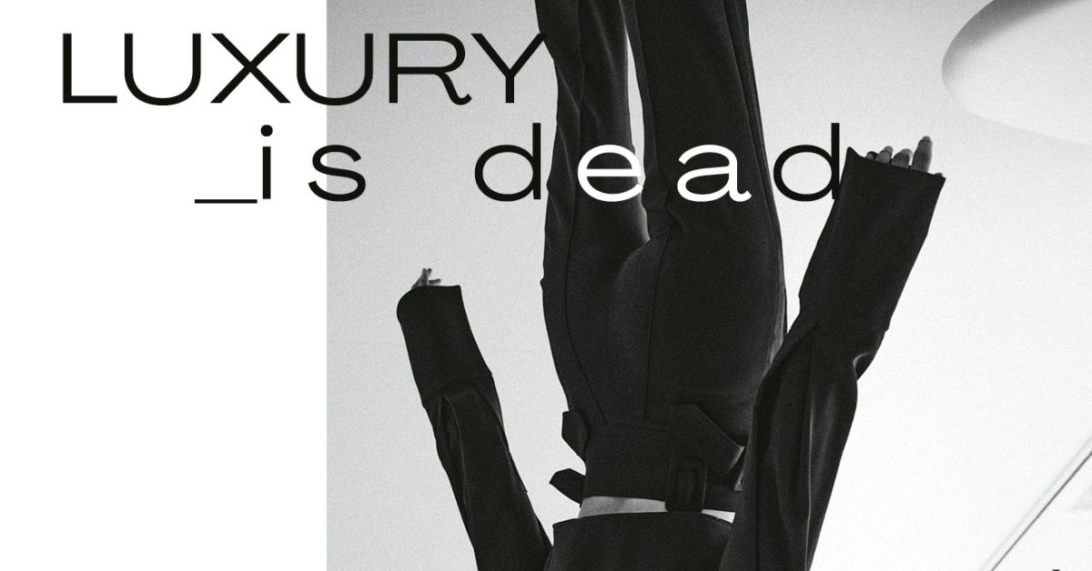 Luxury is dead